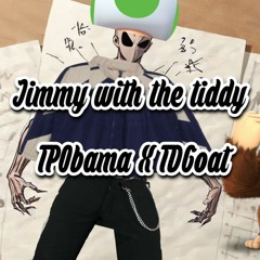 Jimmy With The Tiddy (TPObama X TDGoat)