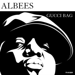 Albees - Gucci Bag (Free Download)