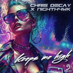 Chris Decay X Nighth4wk - Keeps Me High