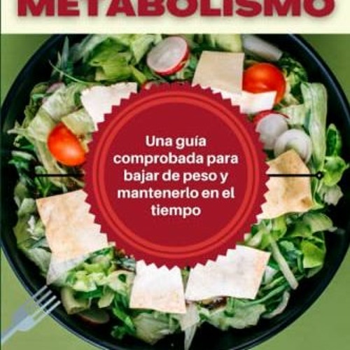 [GET] EPUB KINDLE PDF EBOOK LA MAGIA DEL METABOLISMO: Una guía comprobada para bajar