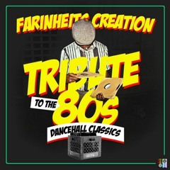 Farinheits Creation "Tribute to the 80's" Dancehall Classics Mix 01/21