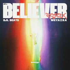 SJL x Meyazra - Believer (rmx)