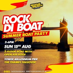REGGAE BRUNCH - ROCK DI BOAT LIVE - DJ D FRANCIS & MISTA HOOLI (next boat departs 10th July 2022)