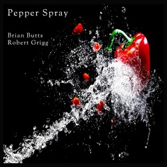Pepper Spray (feat. Robert Grigg)