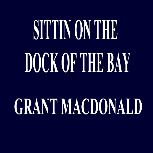 SITTIN ON THE DOCK OF THE BAY
