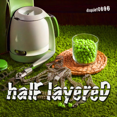 halF layereD [disquiet0696]