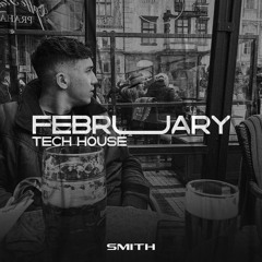 SMITH [FEBRUARY TECH HOUSE MIX]