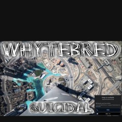 Whytebred - Suicidal  -WHyTEBRED 2022-11-01 23_22.m4a