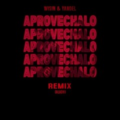 Wisin & Yandel - Aprovechalo (Aladh Remix) Latin Tech House