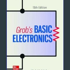 [EBOOK] ⚡ ISE Grob's Basic Electronics (ISE HED ENGINEERING TECHNOLOGIES & THE TRADES)     13th Ed