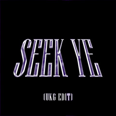 Seek Ye (UKG Edit)