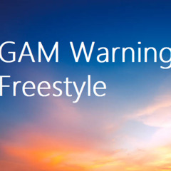 GAM Warning- Up  Freestyle
