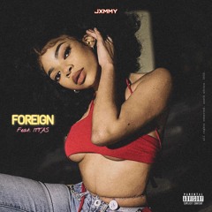 Foreign (feat. ITTAS)