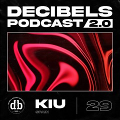 Decibelscast 2.0 #29 by KIU