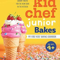 ACCESS KINDLE PDF EBOOK EPUB Kid Chef Junior Bakes: My First Kids Baking Cookbook (Ki