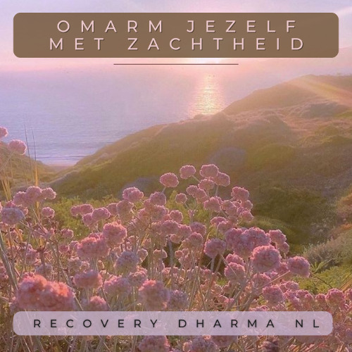 Meditatie op Zelfcompassie  - Omarm jezelf met zachtheid