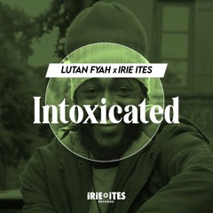 Lutan Fyah & Irie Ites - Intoxicated [Evidence Music]