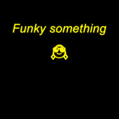 Funky something