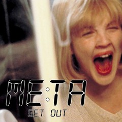 ME:TA - Get Out (FREE DOWNLOAD)