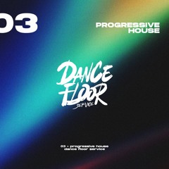 DanceFloor Service ll #03 Progressive House