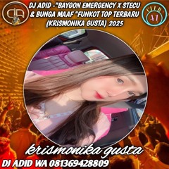 DJ ADID_"BAYGON EMERGENCY X STECU & BUNGA MAAF"FUNKOT TOP TERBARU (KRISMONIKA GUSTA) 2025