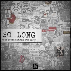 Larse - So Long (Guy Burns Summer Jam Edit) *FREE DOWNLOAD*