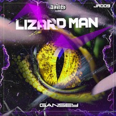 GANSEY - LIZARD MAN (FREE DOWNLOAD)