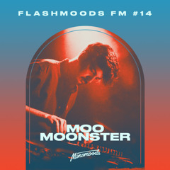 Moo Moonster - Flashmoods FM #14