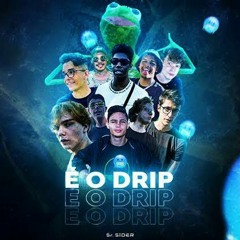 É o Drip - Sr.Sider