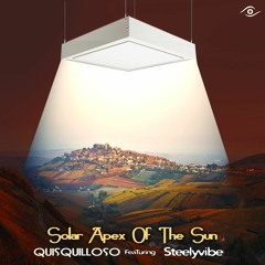 Quisquilloso ▶ Solar Apex Of The Sun Ft Steelyvibe