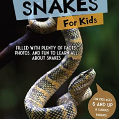 Get EBOOK ✅ All Things Snakes For Kids: Filled With Plenty of Facts, Photos, and Fun