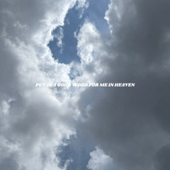 Put In A Good Word For Me In Heaven