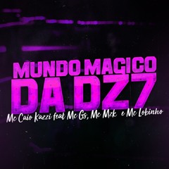 Mundo Mágico da Dz7 (feat. MC GS, MC MZK & Mc Lobinho)