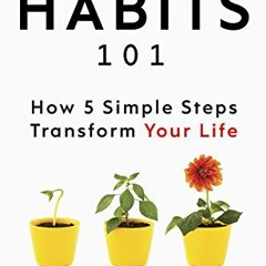 [ACCESS] [EBOOK EPUB KINDLE PDF] Small Habits 101: How 5 Simple Steps Transform Your