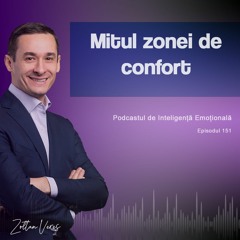Ep.151 - Mitul zonei de confort