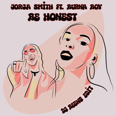 Jorja Smith Ft Burna Boy - Be Honest  ( DJ Beens Edit )
