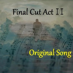 The Final Cut Act II
