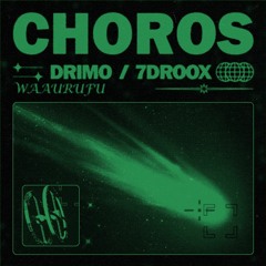 CHOROS - 7droox x Drimo (Prod. Waaurufu)
