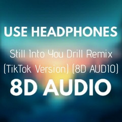 Still Into You Drill Remix TikTok Version (8D AUDIO)