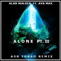 Alan Walker - Alone Pt.II ft. Ava Max (ASR Turbo Remix)