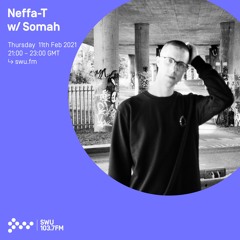 Neffa-T w/ Somah - 11th FEB 2021