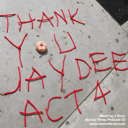 Stones Throw Podcast 43: Thank You Jay Dee Act 4