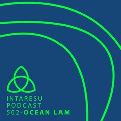 Intaresu Podcast 502 - Ocean Lam