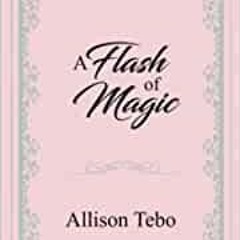 Full Pages pdf A Flash Of Magic (The Tales Of Ambia) by Allison Tebo Full Pages
