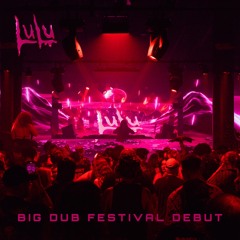 LuLu - BIG DUB FESTIVAL SET