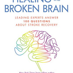[DOWNLOAD] KINDLE 💌 Healing the Broken Brain: Leading Experts Answer 100 Questions A