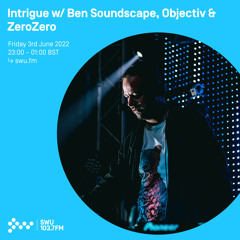 Intrigue w/ Ben Soundscape & ZeroZero 03RD JUN 2022