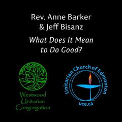 “What Does It Mean to Do Good?”, Rev. Anne Barker & Jeff Bisanz, May 17, 2020