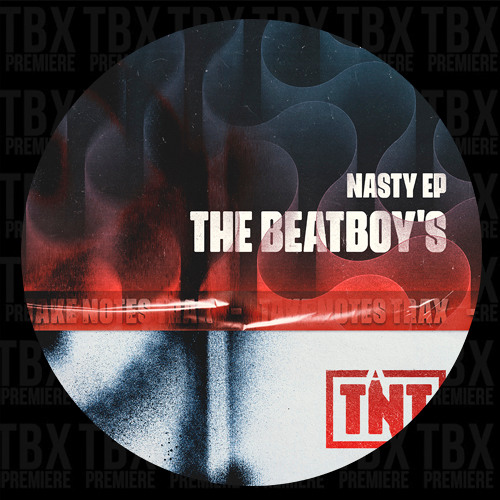 PREMIERE: The BeatBoy's - NASTY [TAKE NOTES TRAX]