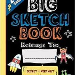 [VIEW] EPUB KINDLE PDF EBOOK A Big Sketch Pad for Kids: The Bigger Expanded “Secret—K